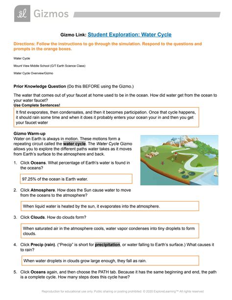 Water cycle gizmo answer key - • Collect data: Create two water cycles using the Gizmo. Each cycle should have at least four steps and should begin and end at the same location. Choose any starting point from the list on the right. When the cycle is complete, choose the PATH tab and write the steps below. • Analyze: Use the information presented in the Gizmo to answer ...